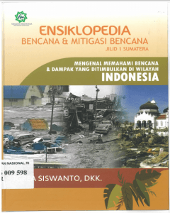 Ensiklopedia bencana & mitigasi bencana : mengenal memahami bencana & dampak yang ditimbulkan di wilayah Indonesia 