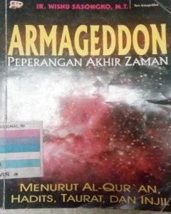 Armageddon peperangan akhir zaman : menurut Al-Quran, hadist, taurat dan injil